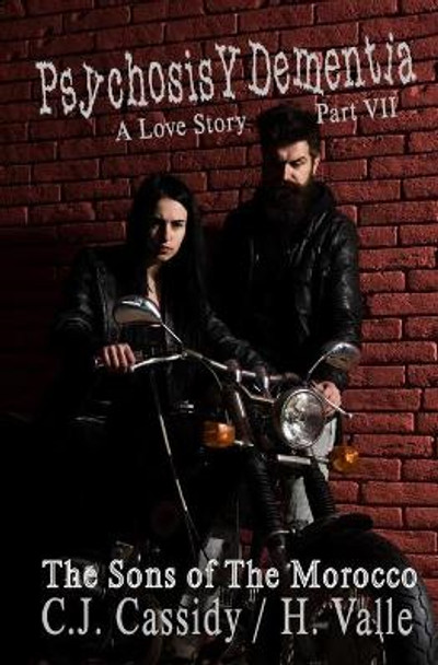 Psychosis Y Dementia - A Love Story: Part VII - The Sons Of The Morocco Hector Valle 9798513557562