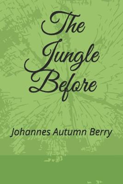 The Jungle Before by John Austin Byrne