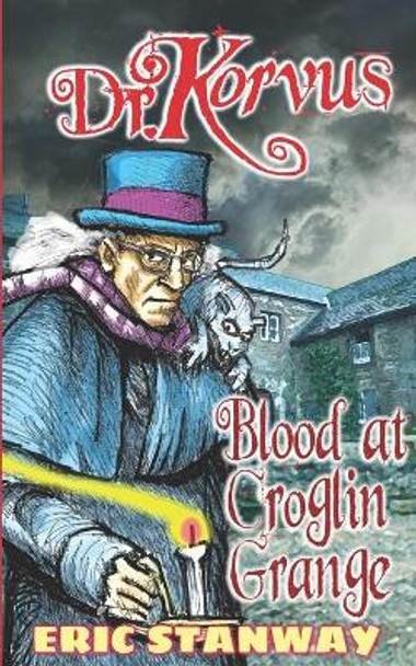 Dr. Korvus: Blood at Croglin Grange Eric Stanway 9798578626678
