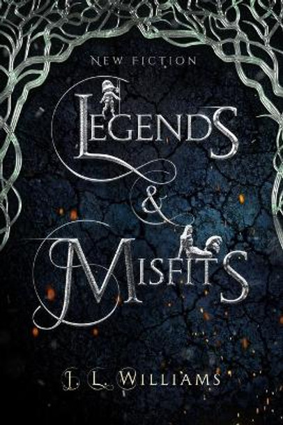 Legends & Misfits J L Williams 9798580626475