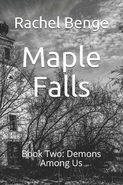 Maple Falls: Book Two: Demons Among Us Rachel Benge 9798599817123