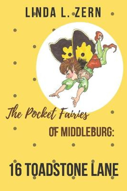 The Pocket Fairies of Middleburg: 16 Toadstone Lane Linda Zern 9798633464665