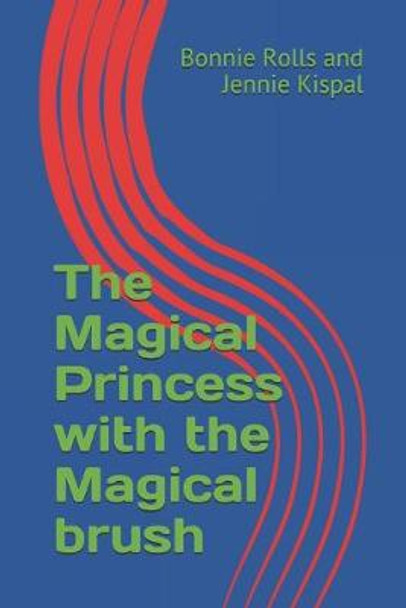 The Magical Princess with the Magical brush Jennie Kispal 9798634116525