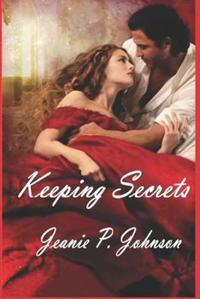 Keeping Secrets by Jeanie P Johnson Keeping Secrets by Jeanie P Johnson