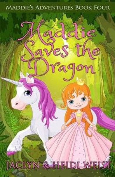 Maddie Saves the Dragon by Heidi Weist