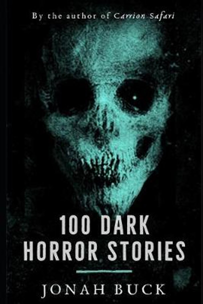 100 Dark Horror Stories Jonah Buck 9798648747937