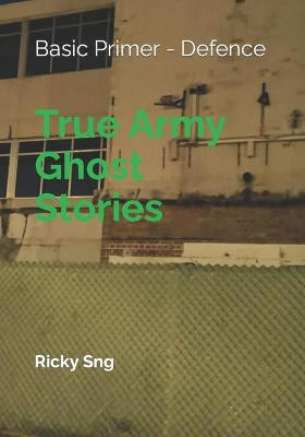 True Army Ghost Stories by Ricky Sng