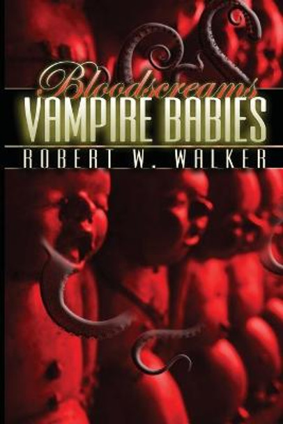 Vampire Babies Robert W Walker 9798656528399