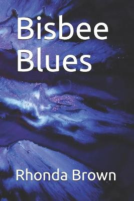 Bisbee Blues by Rhonda Feltman