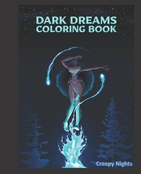 Dark Dreams Coloring Book: Nightmare coloring book for adults. Adult coloring book with creepy illustrations. Horror dreams, dark fantasy, Gothic illustrations. Creepy Nights 9798682850945