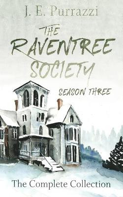 The Raventree Society; Season Three Complete Collection by J E Purrazzi