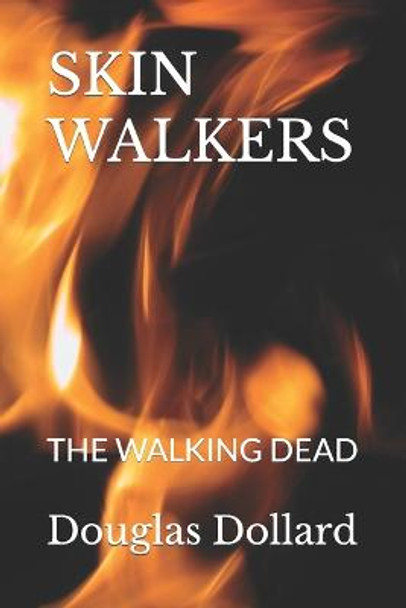 Skin Walkers by Douglas V Dollard