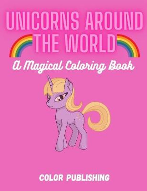 Unicorns Around the World by Color Publishing