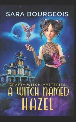 A Witch Named Hazel by Sara Bourgeois
