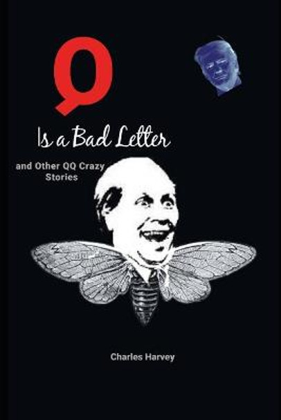 Q is a Bad Letter and Other QQ Crazy Stories Charles Harvey 9798708208507