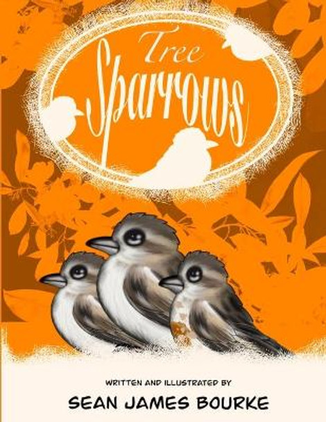 Tree Sparrows Sean James Bourke 9798740321455