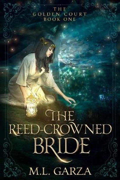 The Reed-Crowned Bride by M L Garza