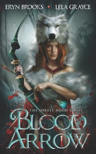 Blood Arrow: The Forest Hood Series Book One Eryn Brooks 9798775445935