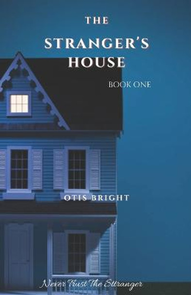 The Stranger's House: Book 1 Otis Bright 9798840569818