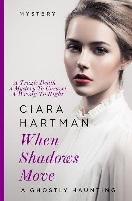 When Shadows Move by Ciara Hartman