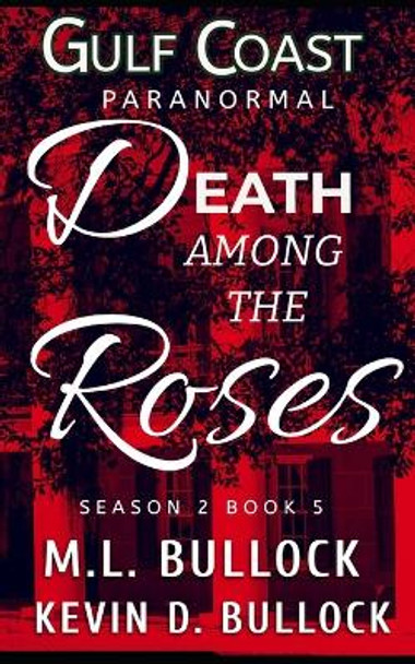 Death Among the Roses by Kevin D Bullock