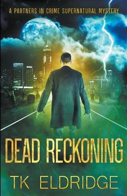 Dead Reckoning by T K Eldridge