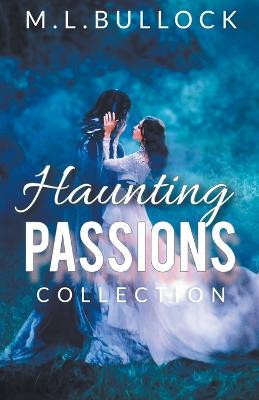Haunting Passions by M L Bullock