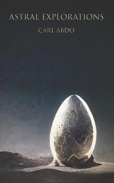 Astral Explorations by Carl Abdo