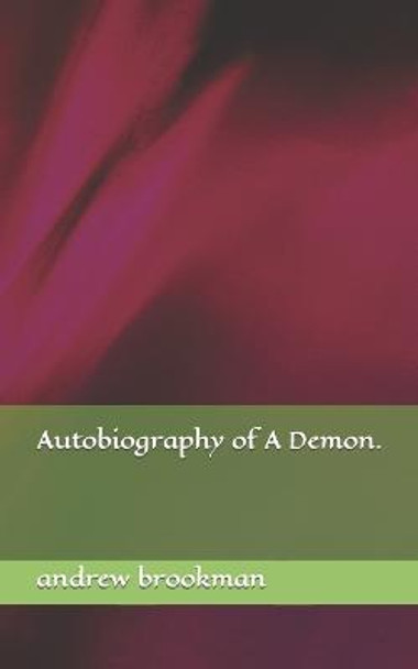 Autobiography of A Demon. by Andrew Brookman