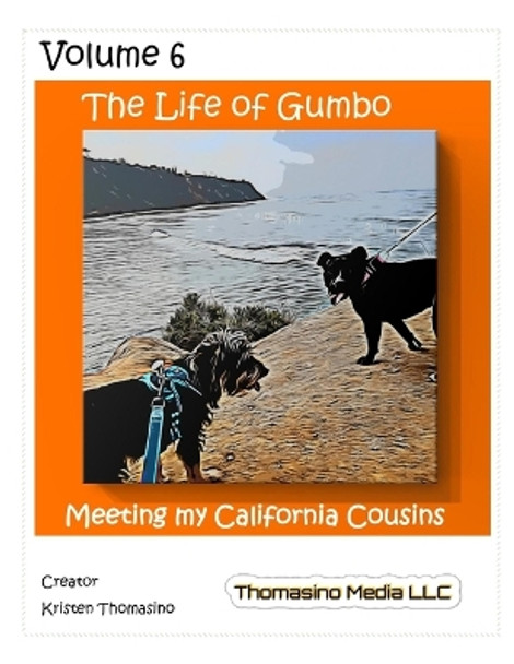 The Life of Gumbo, Volume 6, Meeting my California Cousins by Kristen Thomasino
