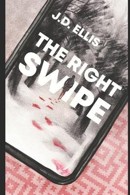The Right Swipe by J D Ellis