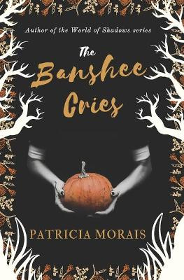 The Banshee Cries by Patricia Morais