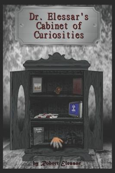 Dr. Elessar's Cabinet of Curiosities: A collection of stories Robert Elessar 9798486647956