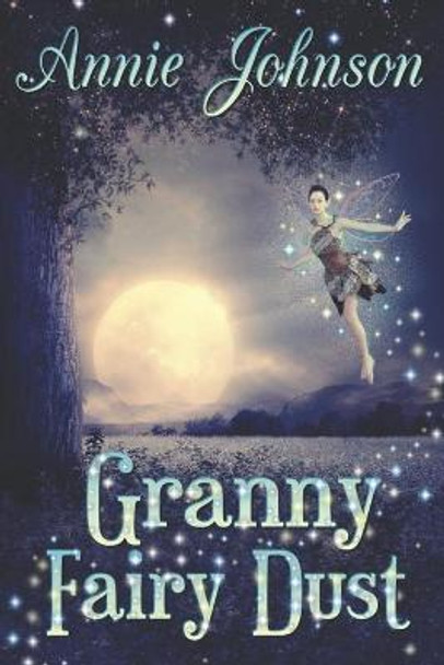 Granny Fairy Dust by Annie Johnson