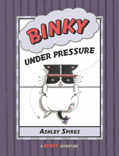 Binky Under Pressure Ashley Spires 9781554537679