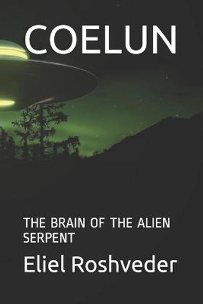 Coelun: The Brain of the Alien Serpent Eliel Roshveder 9798534089592