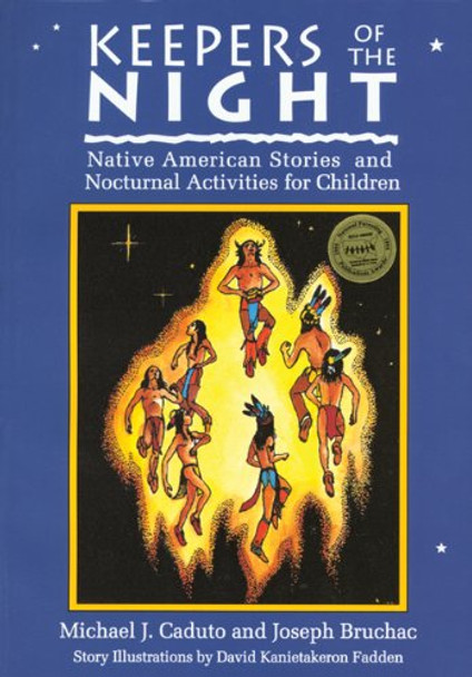 Keepers of the Night: Native American Stories and Nocturnal Activities for Children Joseph Bruchac 9781555911775