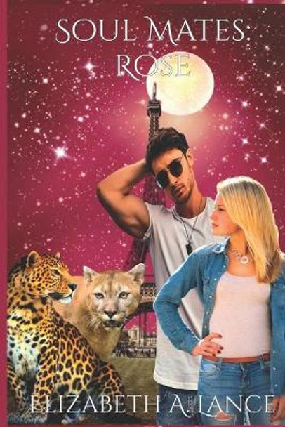 Soul Mates: Rose (Soul Mates #6): A Paranormal Romance Elizabeth a Lance 9798581528174 Soul Mates: Rose (Soul Mates #6): A Paranormal Romance Elizabeth a Lance 9798581528174