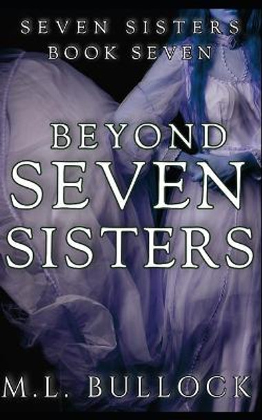 Beyond Seven Sisters M L Bullock 9798589103335