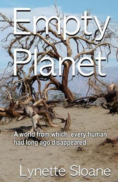 Empty Planet: A world from which every human had long ago disappeared... Lynette Sloane 9798604048740