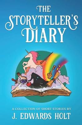 The Storyteller's Diary by J Edwards Holt