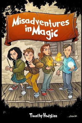 Misadventures In Magic by Timothy Hodgkiss