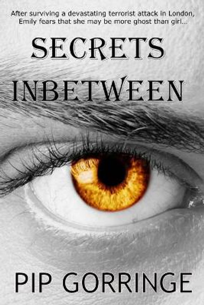 Secrets Inbetween by Pip Gorringe