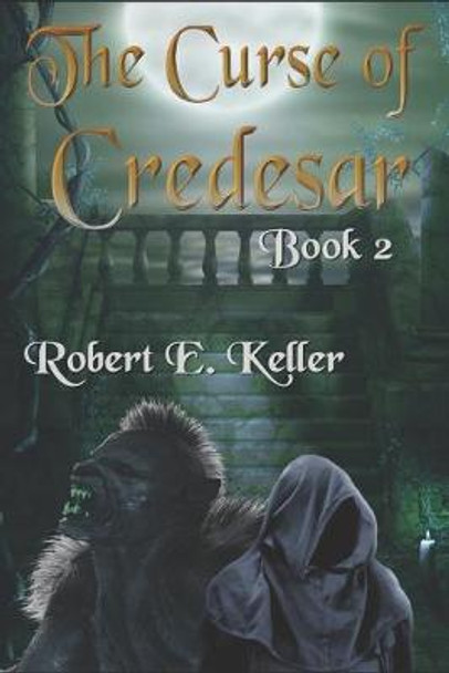 The Curse of Credesar, Book 2 by Robert E Keller