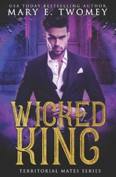 Wicked King: A Paranormal Royal Romance Mary E Twomey 9798647841254