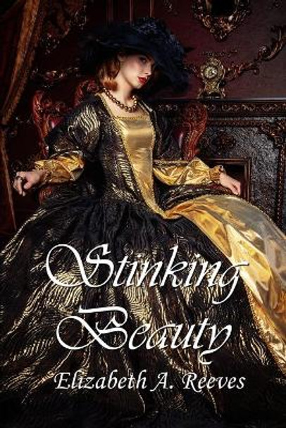 Stinking Beauty Elizabeth A Reeves 9798649168793