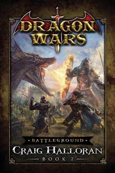 Battleground: Dragon Wars - Book 7: A Dragon Rider Fantasy Adventure Series Craig Halloran 9798649899659 Battleground: Dragon Wars - Book 7: A Dragon Rider Fantasy Adventure Series Craig Halloran 9798649899659