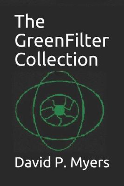 The GreenFilter Collection David Patrick Myers 9798685031945