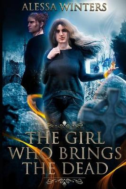 The Girl Who Brings the Dead Alessa Winters 9798704502142