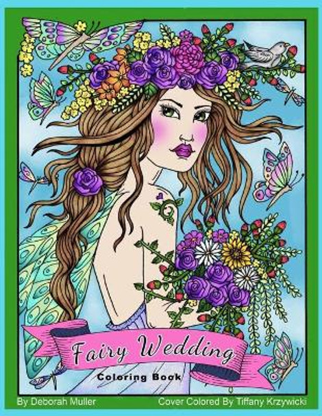 Fairy Wedding: Fairy Wedding Coloring Book by Deborah Muller. Beautiful, dreamy and whimsical fairies ready to color. Tiffany Krzywicki 9798717159814